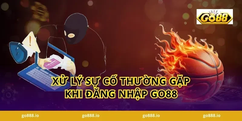 Xử lý sự cố thường gặp khi đăng nhập GO88