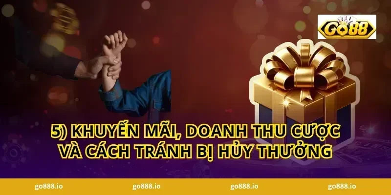 5) Khuyến mãi, doanh thu cược và cách tránh bị hủy thưởng