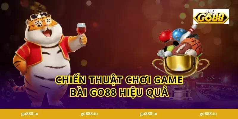 Chiến Thuật Chơi Game Bài Go88 Hiệu Quả