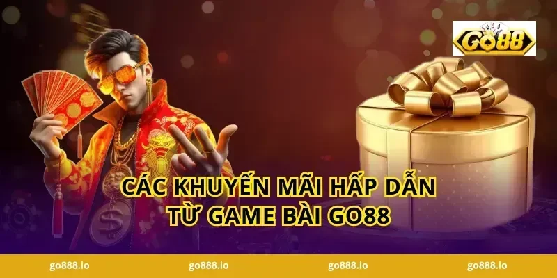 Các Khuyến Mãi Hấp Dẫn Từ Game Bài Go88