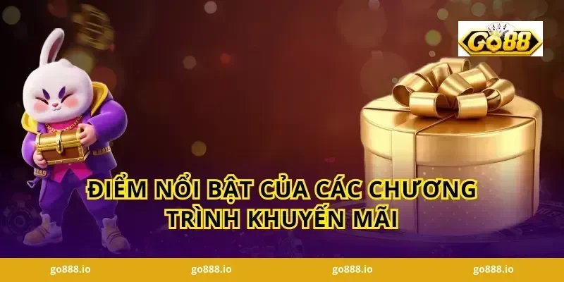 Điểm Nổi Bật Của Các Chương Trình Khuyến Mãi