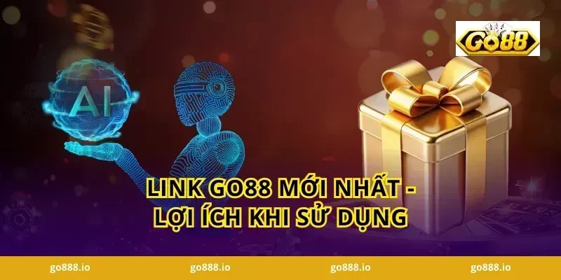 Link GO88 Mới Nhất - Lợi Ích Khi Sử Dụng