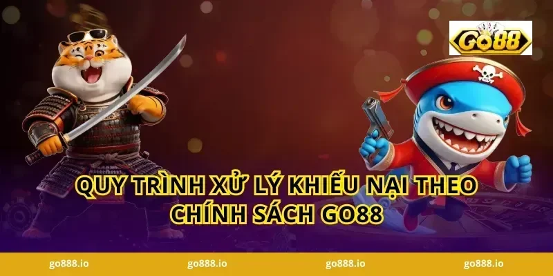Quy Trình Xử Lý Khiếu Nại Theo Chính Sách GO88