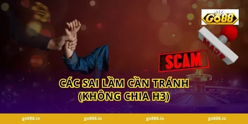 Các sai lầm cần tránh (Không chia H3)