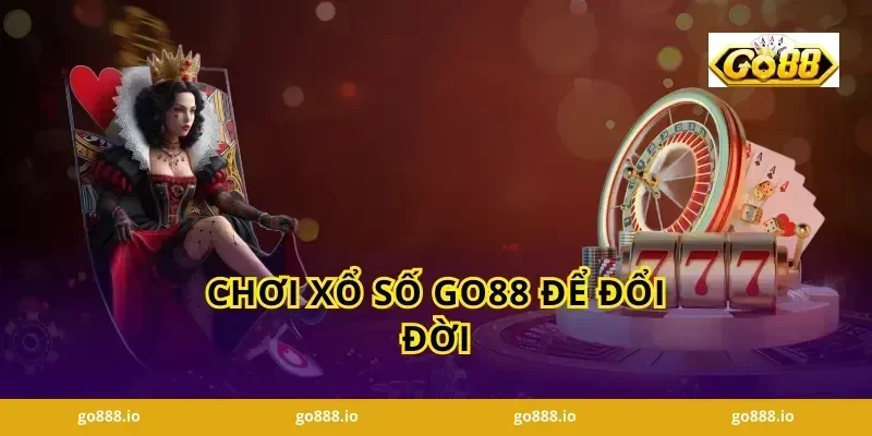 Chơi Xổ Số GO88 Để Đổi Đời