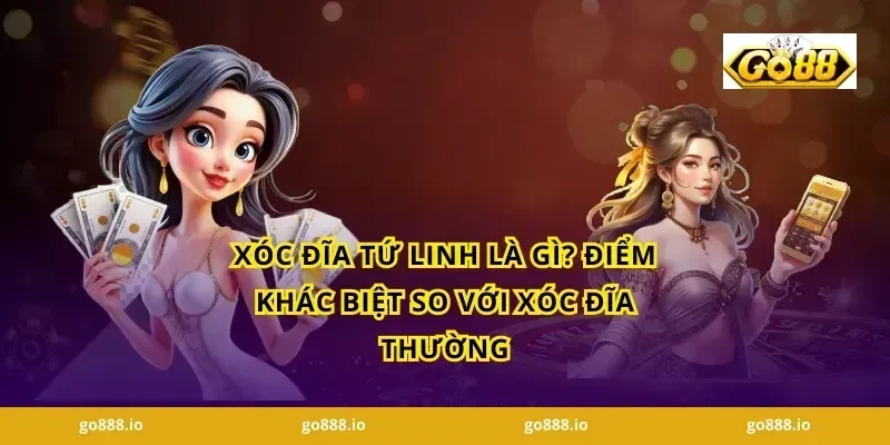 Xóc Đĩa Tứ Linh Là Gì? Điểm Khác Biệt So Với Xóc Đĩa Thường