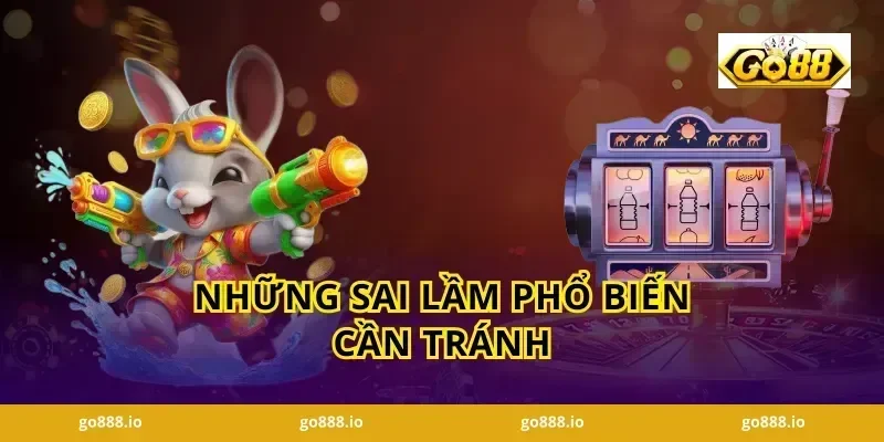 Những Sai Lầm Phổ Biến Cần Tránh